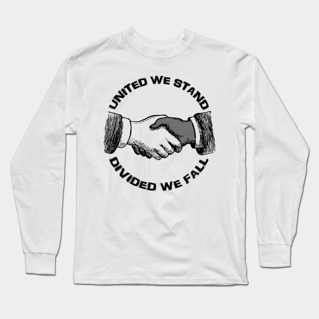 United We Stand - Divided We Fall Long Sleeve T-Shirt by ViktorCraft